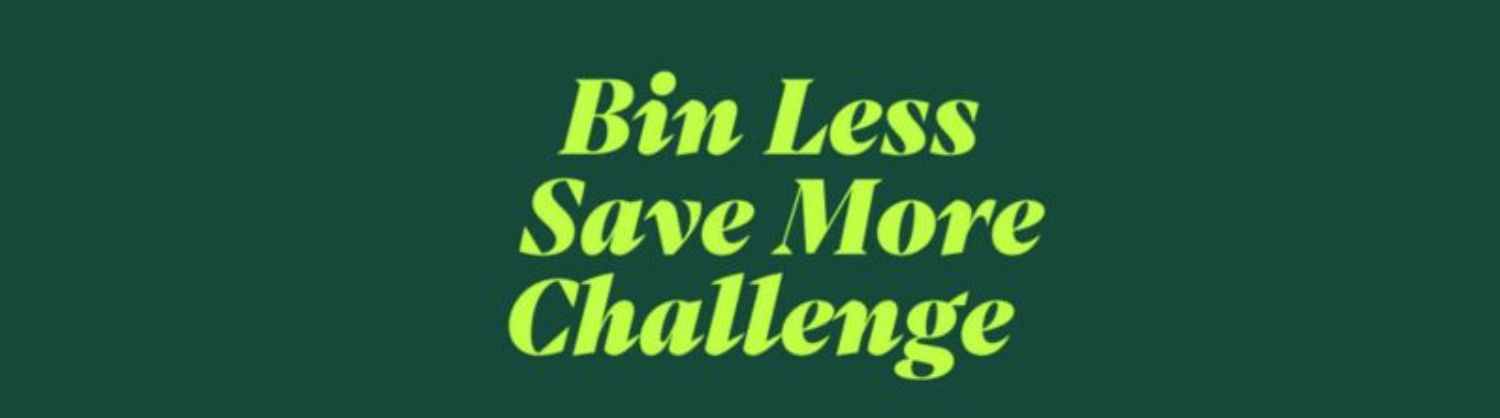 Bin Less Save More Challenge 